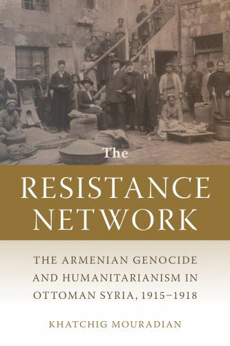 Armenian History, Society, and Culture Ser.: Resistance Network : The …