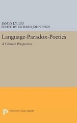 Language-Paradox-Poetics: A Chinese Perspective by James J.Y. Liu (English) Hard