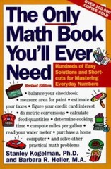 The Only Math Book You’ll Ever Need, Revised Edition: Hundreds of Easy Solutions