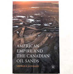American Empire and the Canadian Oil Sands by George Gonzalez 9781137539557 HC