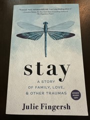 Stay A Story of Family Love and Other Traumas by Julie Fingersh