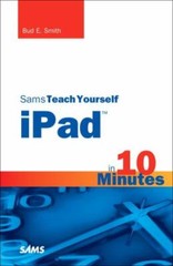 Sams Teach Yourself — Minutes Ser.: Sams Teach Yourself IPad in 10 Minutes…