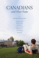 Canadians and Their Pasts: The Pasts Collective by Margaret Conrad (English) Pap