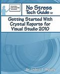 GETTING STARTED WITH CRYSTAL REPORTS FOR VISUAL STUDIO By Indera E Murphy