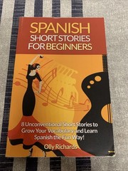 Spanish Short Stories For Beginners: 8 Unconventional Short… by Richards, Olly