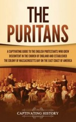 The Puritans: A Captivating Guide to- 1637163088, hardcover, Captivating History