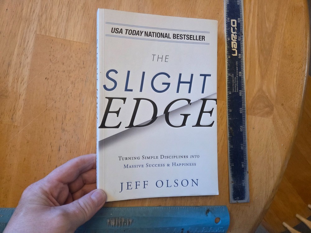 Slight Edge : Turning Simple Disciplines into Massive Success by Jeff Olson