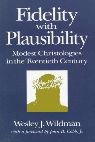 Fidelity with Plausibility: Modest Christologies in the Twentieth Century