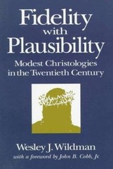 Fidelity with Plausibility: Modest Christologies in the Twentieth Century