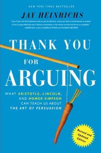 Thank You for Arguing, Revised and Updated Edition : What Aristotle, Lincoln,…