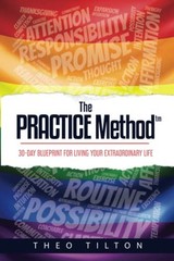 The PRACTICE Method: 30-Day Blueprint for Living Your Extraordinary Life