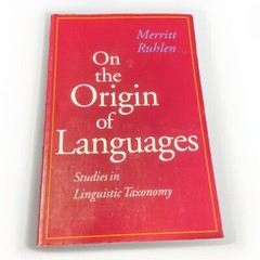 On the Origin of Languages: Studies in Linguistic Taxonomy Ruhlen, Merritt