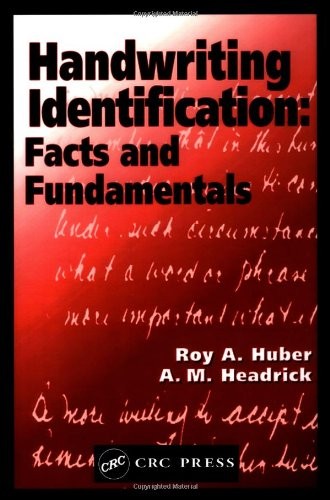 HANDWRITING IDENTIFICATION: FACTS AND FUNDAMENTALS By Roy A. Huber & A M