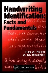 HANDWRITING IDENTIFICATION: FACTS AND FUNDAMENTALS By Roy A. Huber & A M