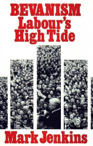 Bevanism: Labour’s High Tide by Mark Jenkins Paperback / softback Book The Fast