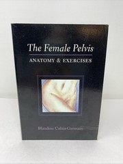 Female Pelvis Anatomy and Exercises Blandine Calais-Germain 2003 FREE SHIPPING!