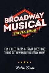 Broadway Musical Trivia Book: Fun-Filled Facts Trivia Questions To – VERY GOOD