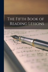 The Fifth Book Of Reading Lessons [Microform]
