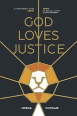 God Loves Justice: A User-Friendly Guide to Biblical Justice and