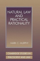 Natural Law and Practical Rationality by Mark C. Murphy: New