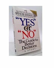 Yes or No: The Guide to Better – Hardcover, by Johnson Spencer – Acceptable c