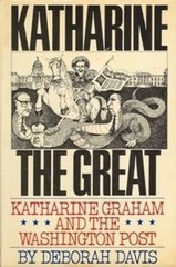 Katharine the Great : The Life of Katharine Graham Hardcover Debo