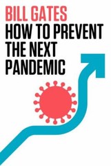 How to Prevent the Next Pandemic, USED-Very Good, Gates, Bill