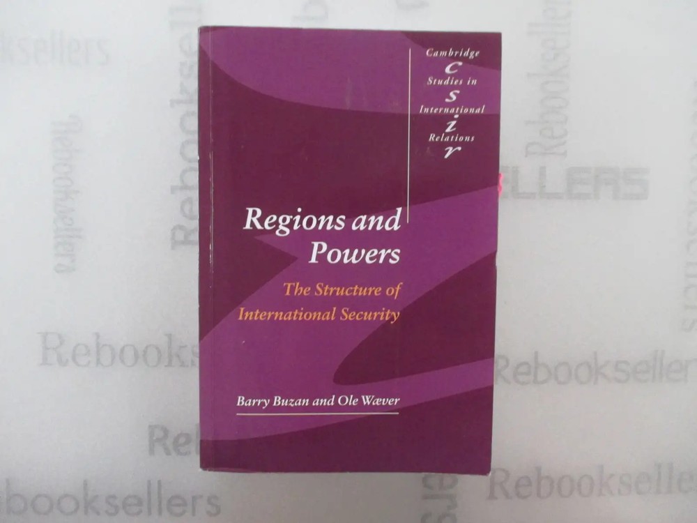 Regions and Powers: The Structure of International Security (Cambridge Studies..