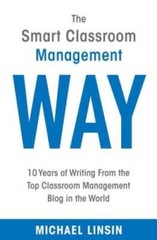 The Smart Classroom Management Way: 10 Years of Writing From the Top Clas – GOOD