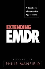 Extending EMDR: A Casebook of Innovative Applications