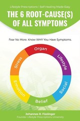 The 6 Root-Cause(s) Of All Symptoms: Fear No More. Know WHY You