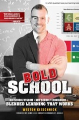 Bold School : Old School Wisdom + New School Technologies = Blended Learning …