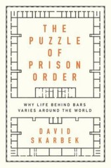Puzzle of Prison Order : Why Life Behind Bars Varies Around the World, Paperb…