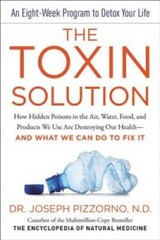 The Toxin Solution: How Hidden Poisons in the Air, Water, Food, and Produ – GOOD