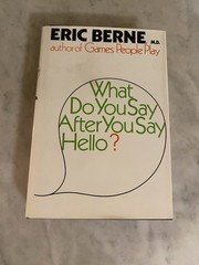 What Do You Say after You Say Hello? by Eric Berne M.D. Hardback dust jacket