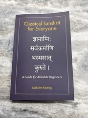 Classical Sanskrit for Everyone: A Guide for Absolute Beginners by Keating: New