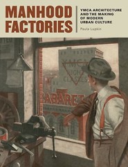 Architecture, Landscape and Amer Culture Ser.: Manhood Factories : YMCA …