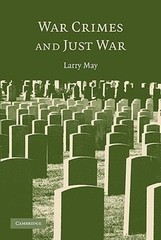 War Crimes and Just War by Larry May: New