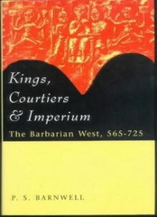 Kings, Courtiers and Imperium: The Barbarian West, AD 565-725 by Barnwell New-,