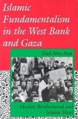 Islamic Fundamentalism in the West Bank and Gaza : Muslim Brother
