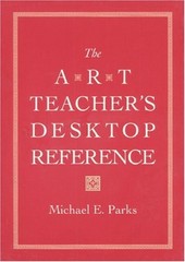 The Art Teachers Desktop Reference – Hardcover By Parks, Michael – GOOD