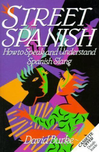 Street Spanish: How to Speak and Understand Spanish Slang – Paperback – GOOD