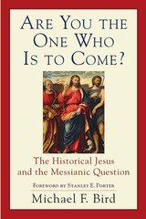 Are You the One Who Is to Come?: The Historical Jesus and the Messianic Ques…