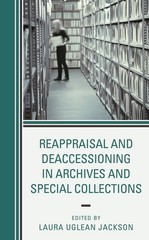 Reappraisal And Deaccessioning In Archives And Special Colle…