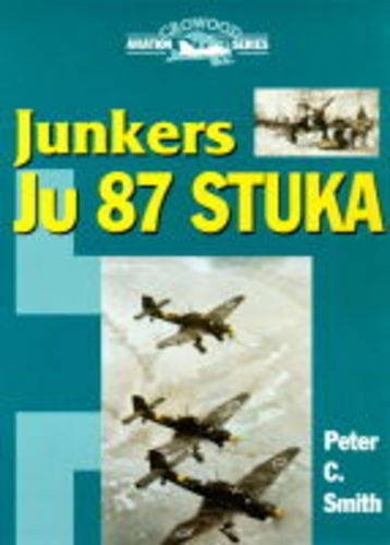 JUNKERS JU 87 STUKA (CROWOOD AVIATION) By Peter C. Smith – Hardcover *BRAND NEW*