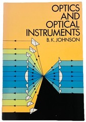 Optics and Optical Instruments by B.K. Johnson (1960, Dover PB) Practical Optics