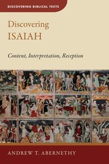 Discovering Isaiah: Content, Interpretation, Reception (Discovering Biblical