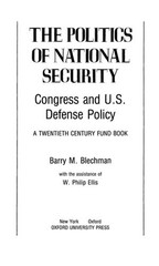 The Politics of National Security : Congress and U. S. Defense Po