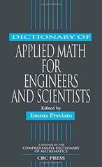 DICTIONARY OF APPLIED MATH FOR ENGINEERS AND SCIENTISTS By Emma Previato
