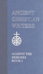 55. St. Irenaeus of Lyons: Against the Heresies I by Dominic J. Unger: New